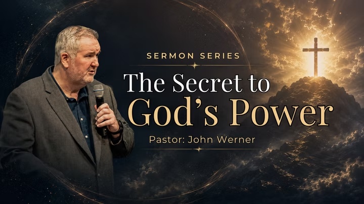 The Secret to God's Power sermon series with Pastor John Werner